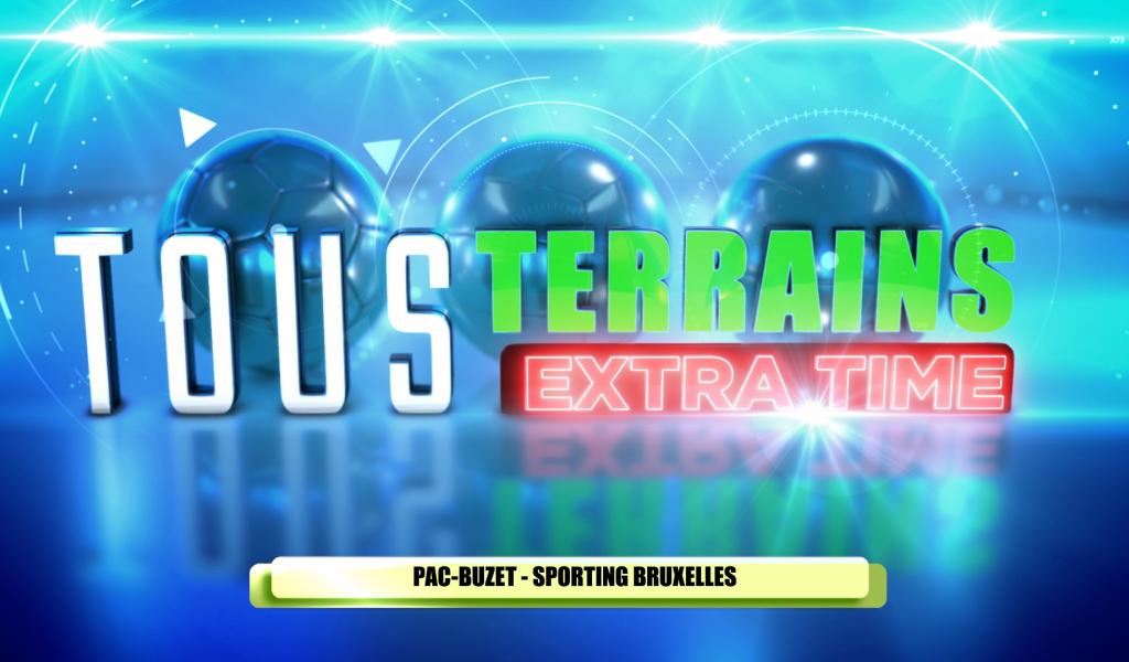 Tous Terrains Extra Time : PAC/Buzet - Sporting Bruxelles (Foot D3)