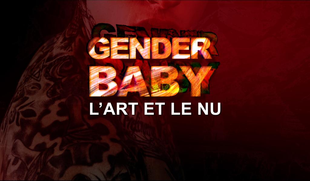 Gender Baby - L'art et le nu