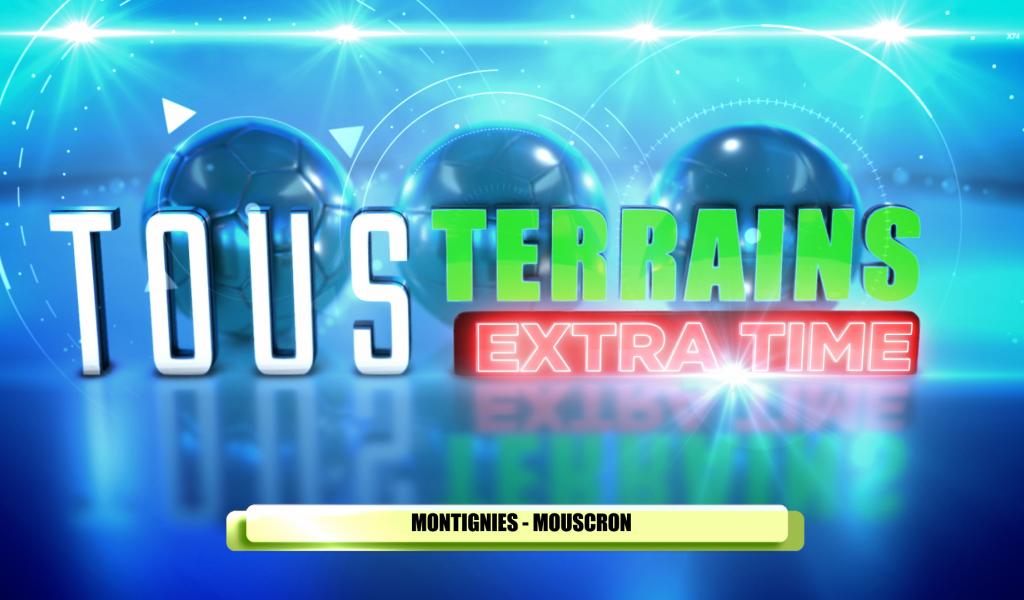 Tous Terrains Extra Time : Montignies - Mouscron (Foot P1)