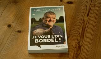 "Je vous l'dis, bordel!", les mémoires de Philippe Albert