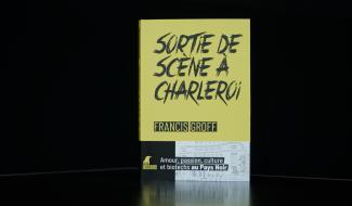 "Sortie de scène à Charleroi": le nouveau roman de Francis Groff