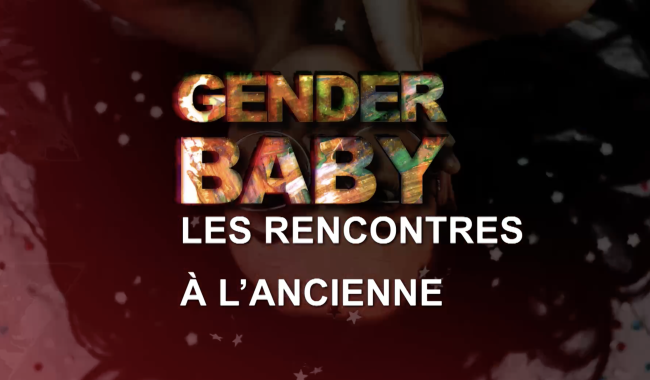 Gender Baby - Les rencontres à l'ancienne