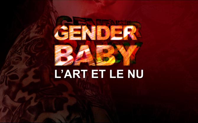 Gender Baby : L'art et le nu